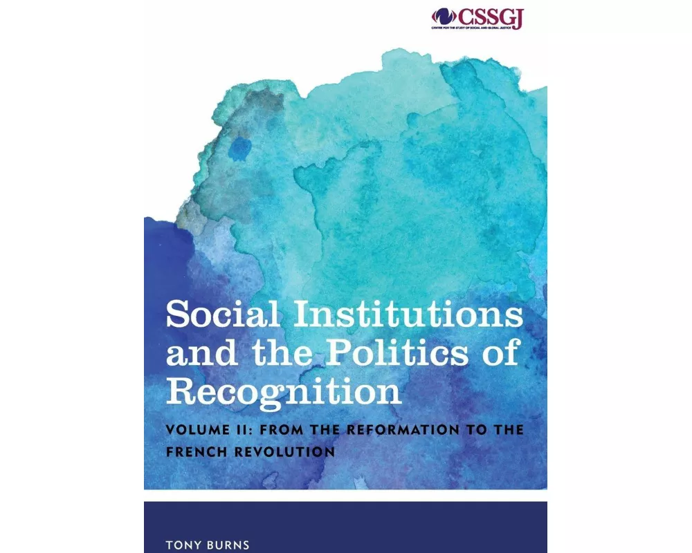 Social Institutions and the Politics of Recognition: From the Reformation to the French Revolution