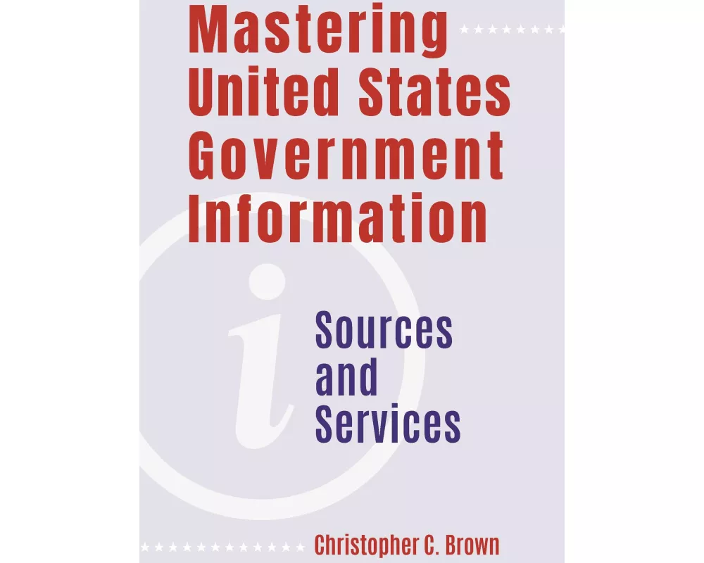 Mastering United States Government Information