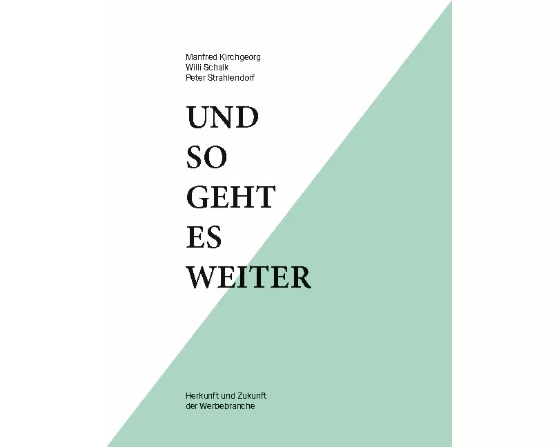 Und so geht es weiter: Herkunft und Zukunft der Werbebranche