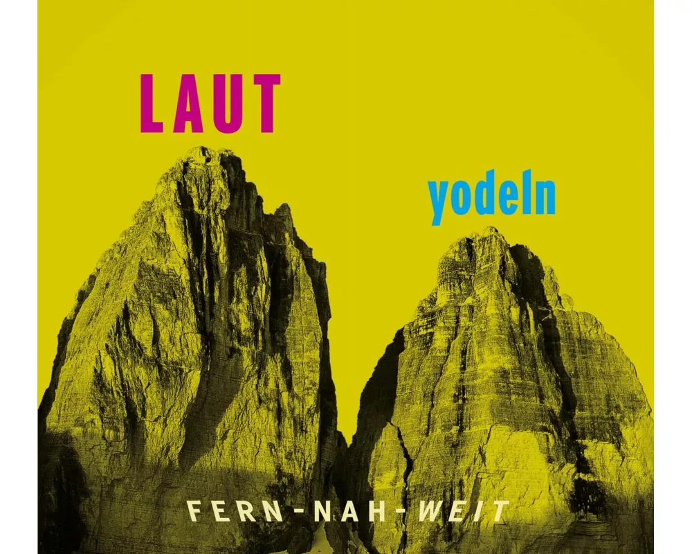 Laut yodeln! Fern-Nah-Weit 01
