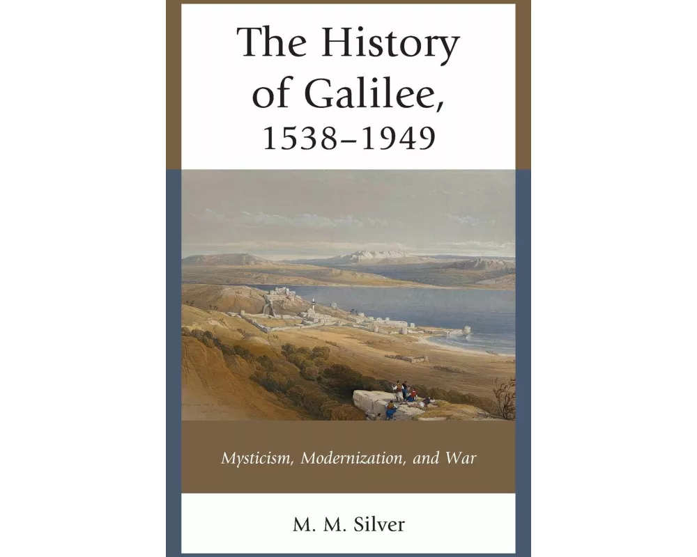 The History of Galilee, 1538–1949