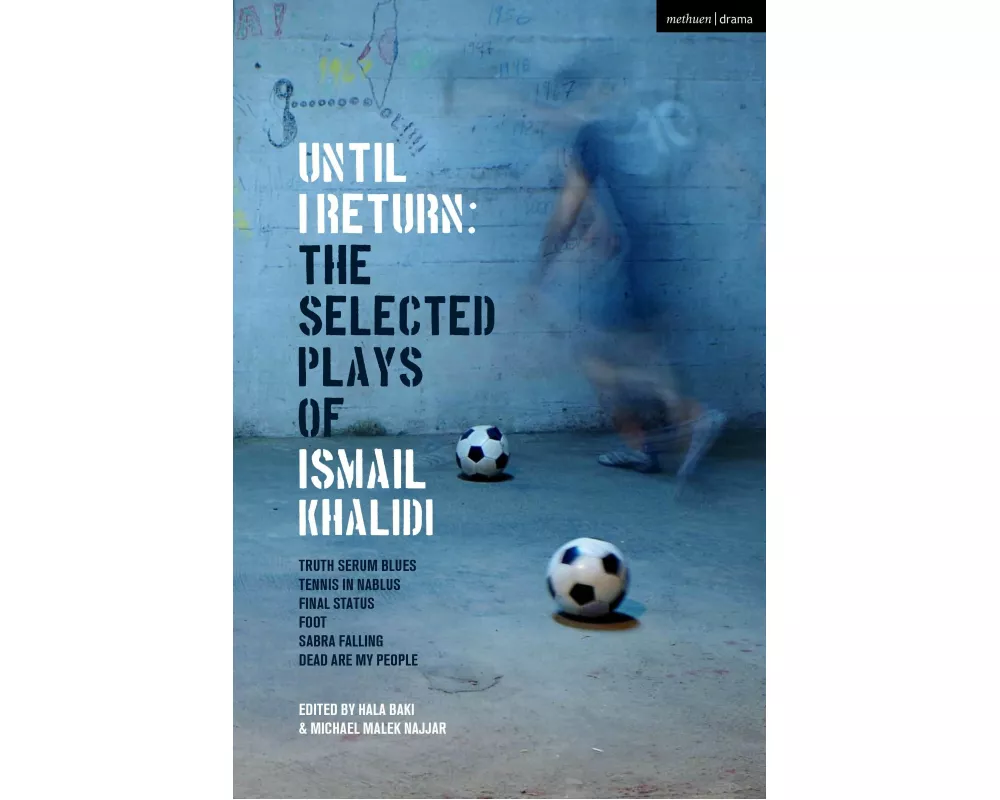 Until I Return: The Selected Plays of Ismail Khalidi