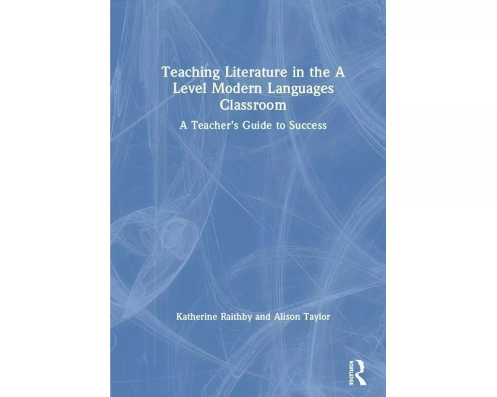 Teaching Literature in the A Level Modern Languages Classroom