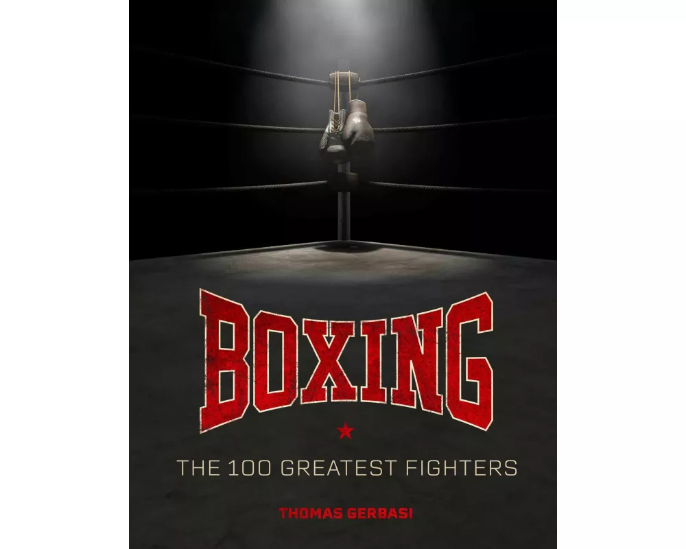 Boxing: The 100 Greatest Fighters
