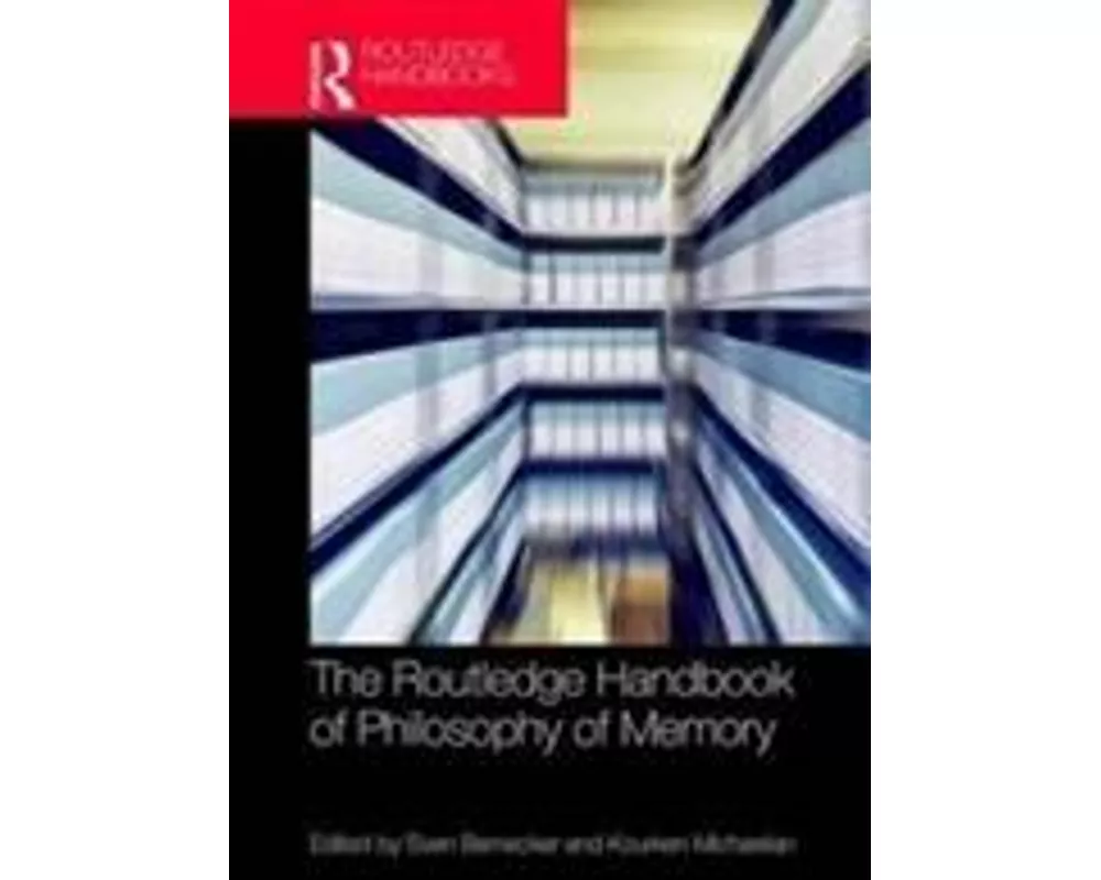 The Routledge Handbook of Philosophy of Memory