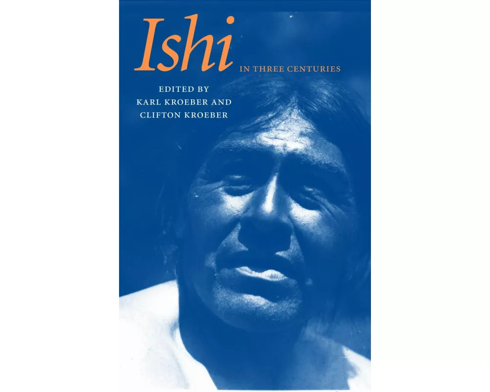Ishi in Three Centuries