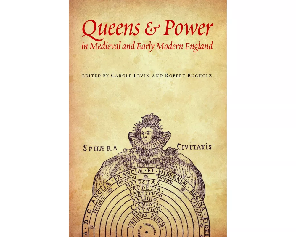 Queens & Power in Medieval and Early Modern England