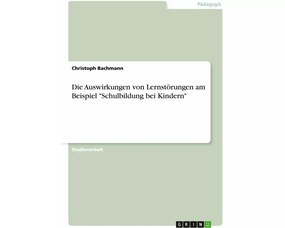 Die Auswirkungen von Lernstörungen am Beispiel "Schulbildung bei Kindern"