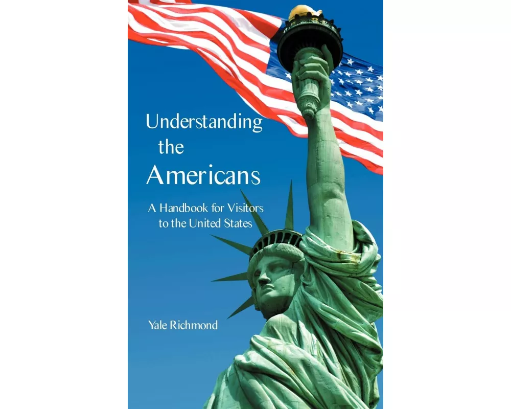 Understanding the Americans: A Handbook for Visitors to the United States