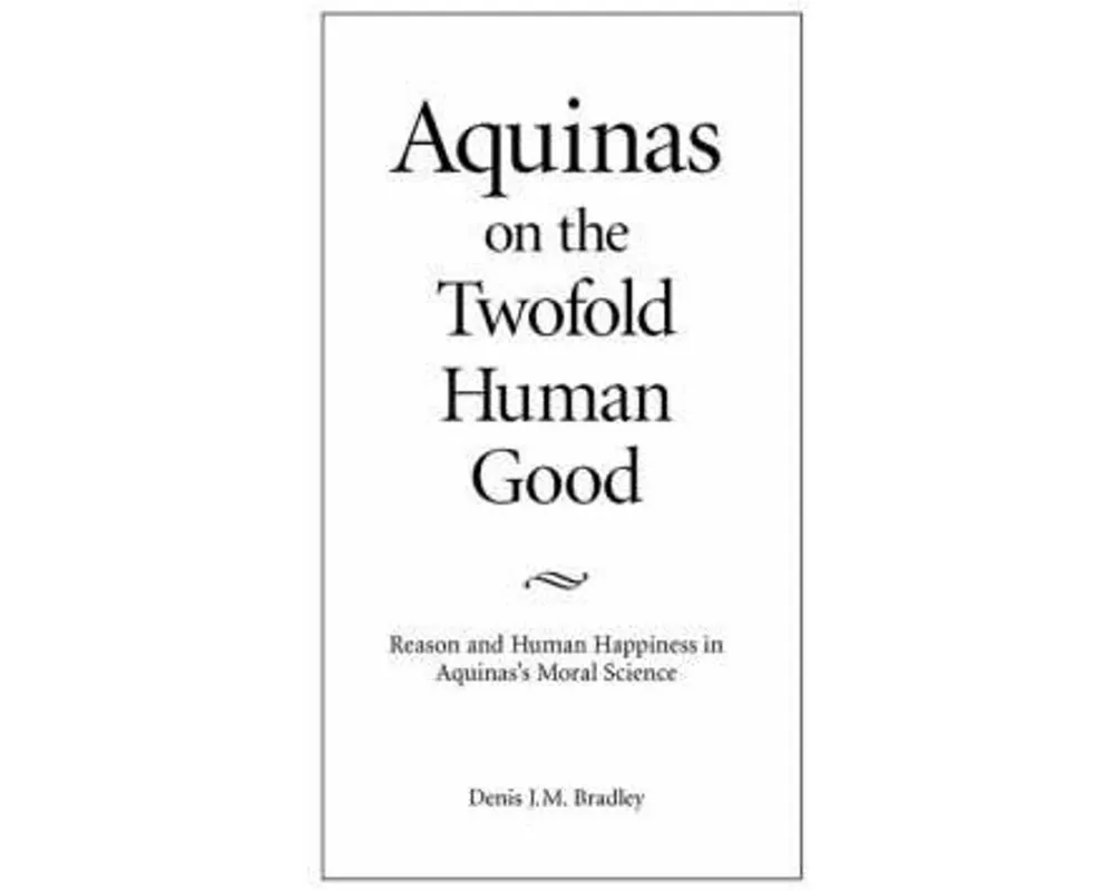 Aquinas on the Twofold Human Good
