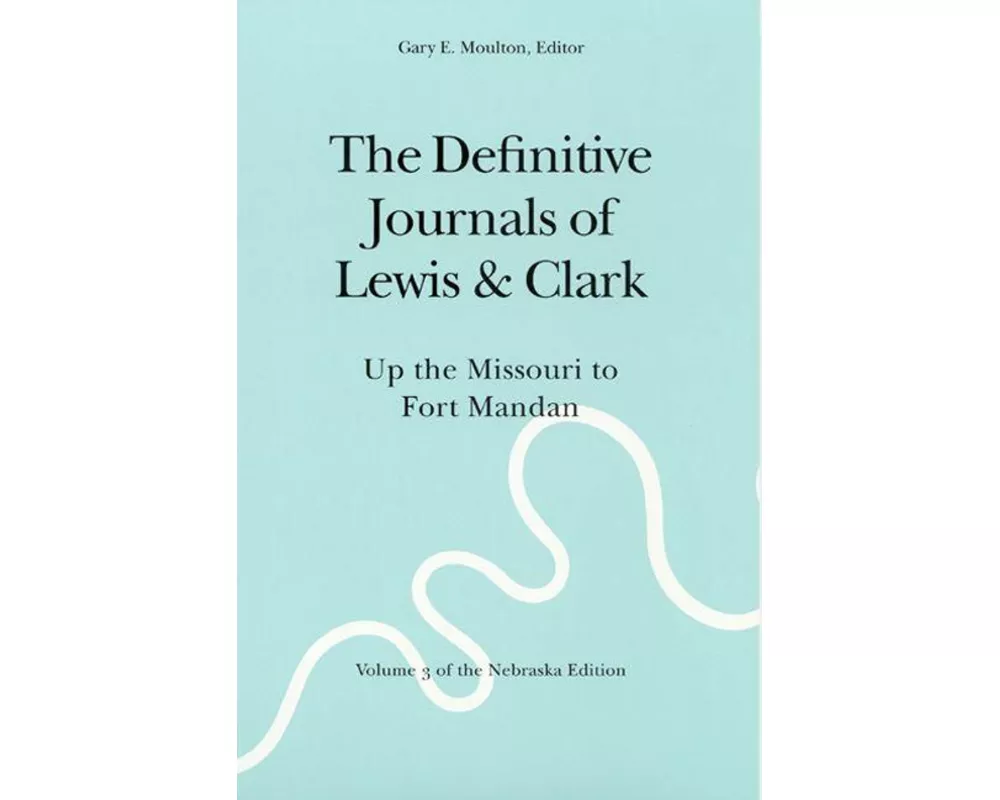 The Definitive Journals of Lewis and Clark, Vol 3