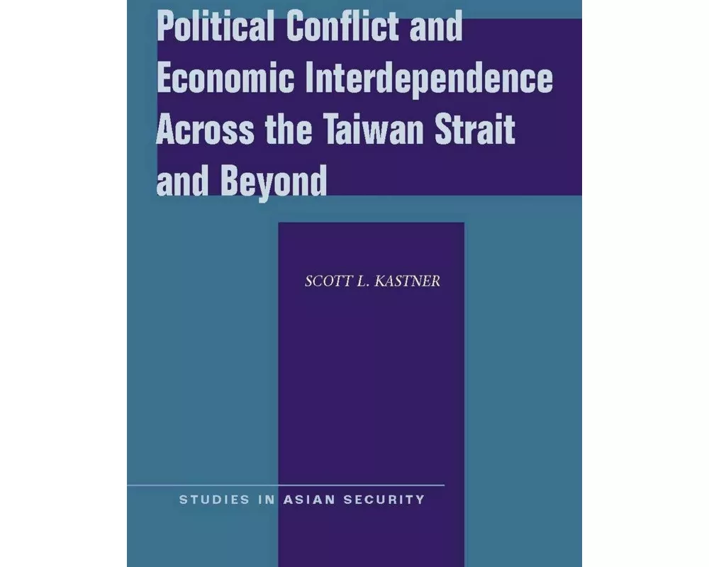 Political Conflict and Economic Interdependence Across the Taiwan Strait and Beyond