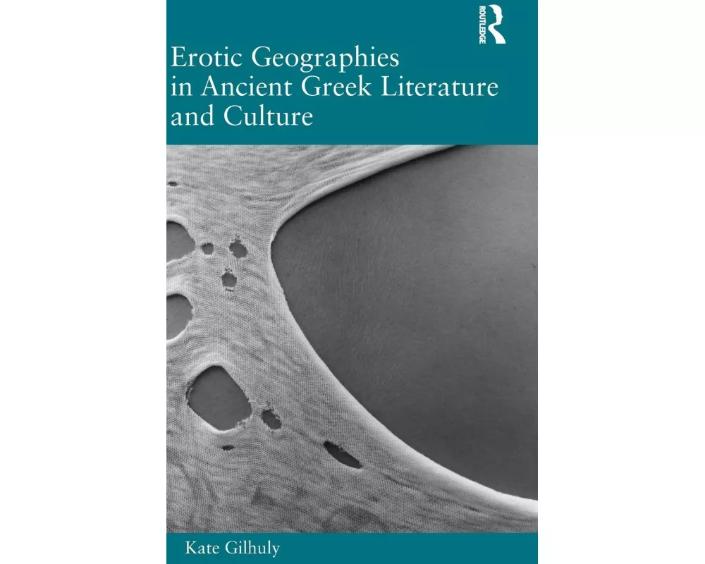 Erotic Geographies in Ancient Greek Literature and Culture