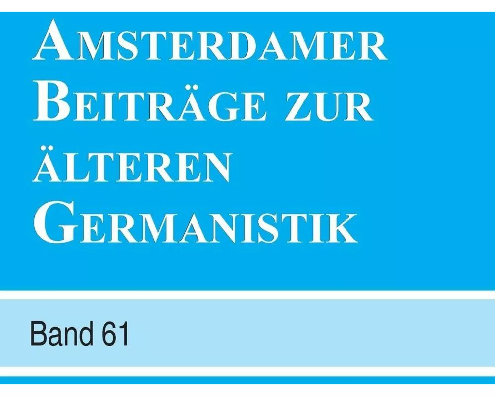 Amsterdamer Beiträge Zur Älteren Germanistik, Band 61 (2006)