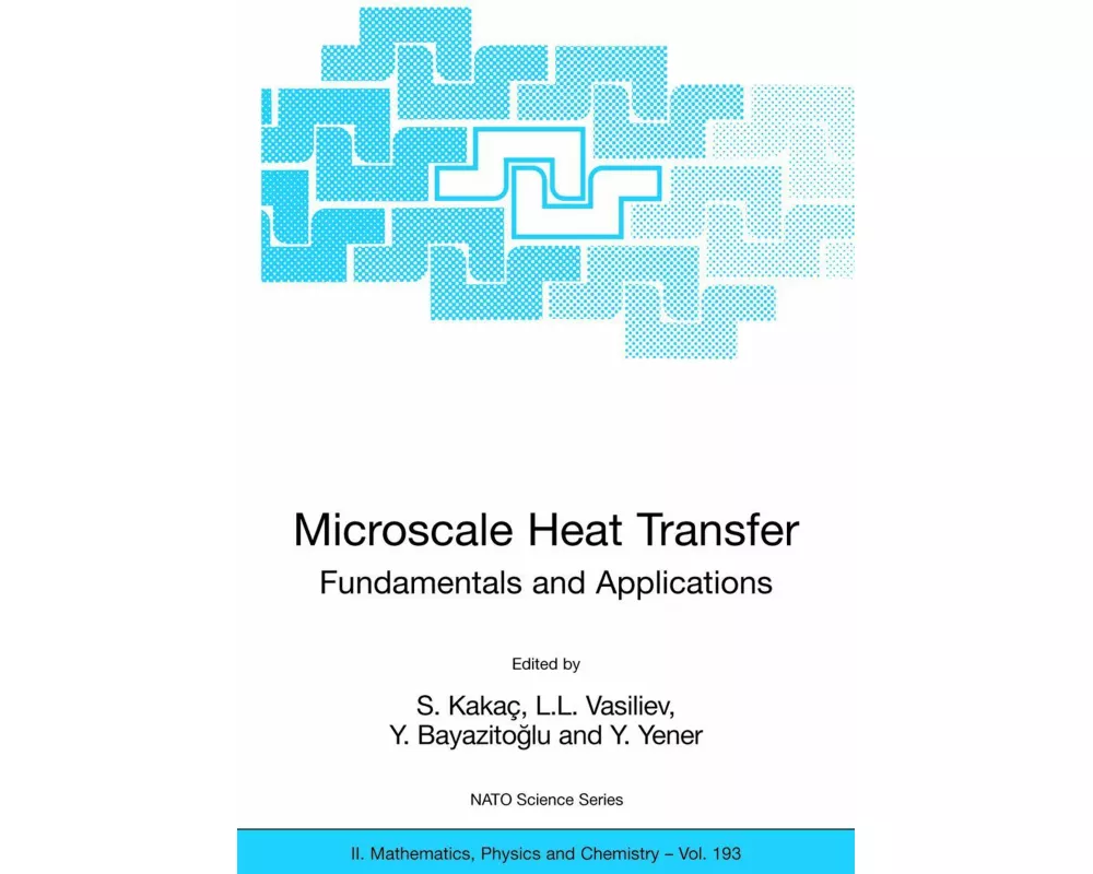Microscale Heat Transfer - Fundamentals and Applications
