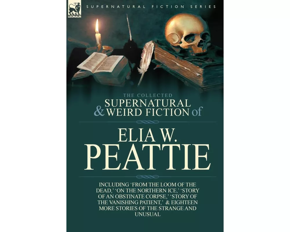 The Collected Supernatural and Weird Fiction of Elia W. Peattie