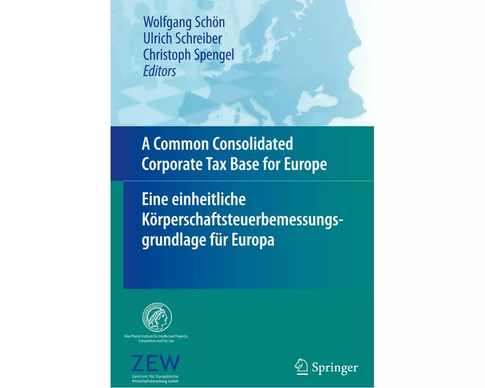 A Common Consolidated Corporate Tax Base for Europe – Eine einheitliche Körperschaftsteuerbemessungsgrundlage für Europa
