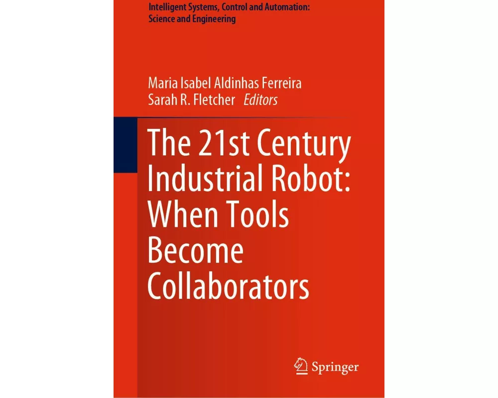 The 21st Century Industrial Robot: When Tools Become Collaborators