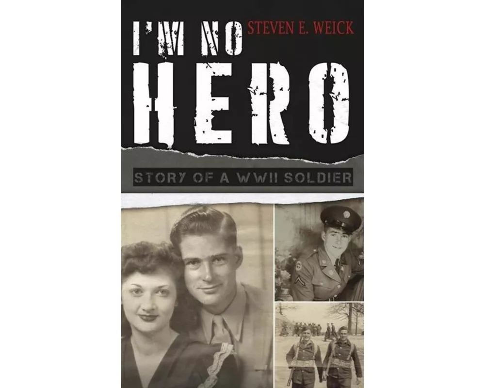 I'm No Hero: Story of a WWII Soldier