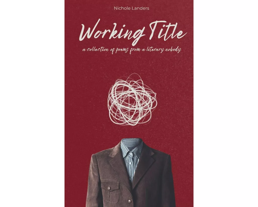 Working Title a collection of poems from a literary nobody