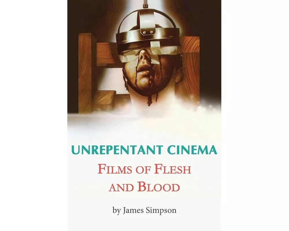 Unrepentant Cinema - Films of Flesh and Blood