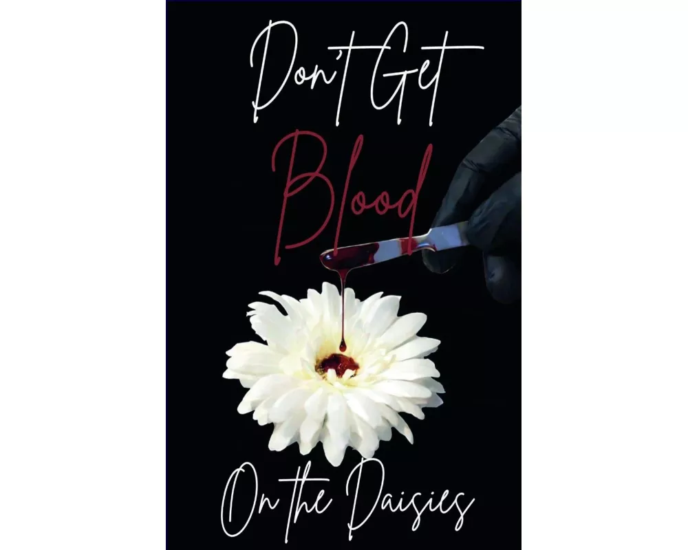 Don't Get Blood on the Daisies