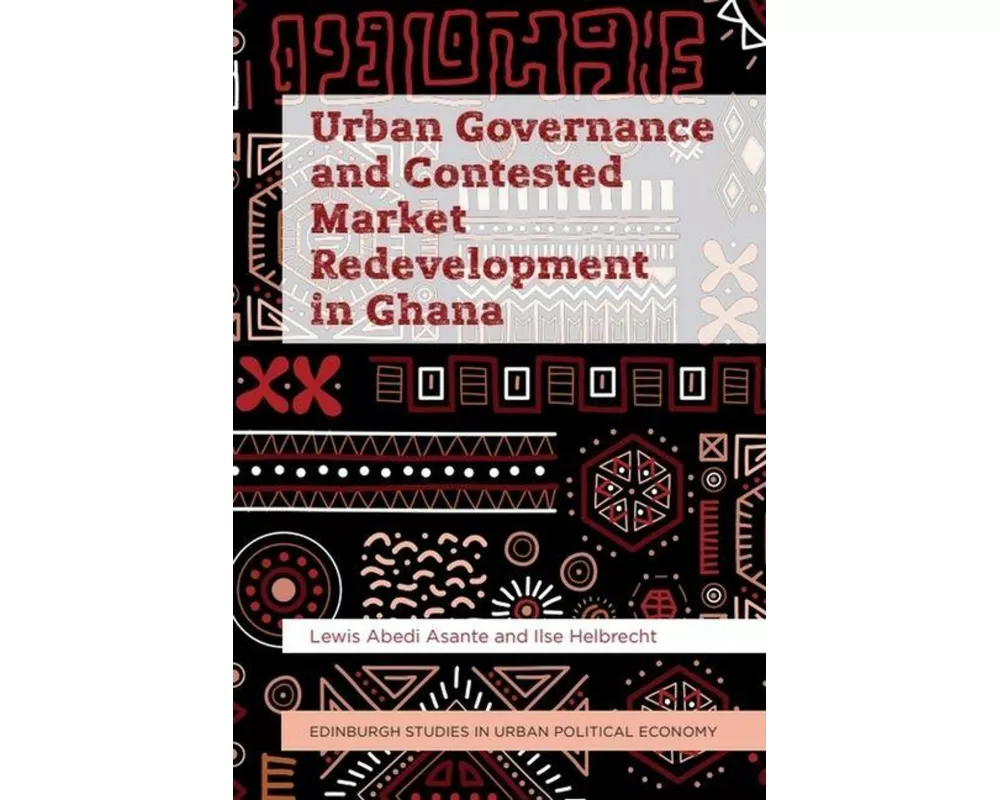 Urban Governance and Contested Market Redevelopment in Ghana
