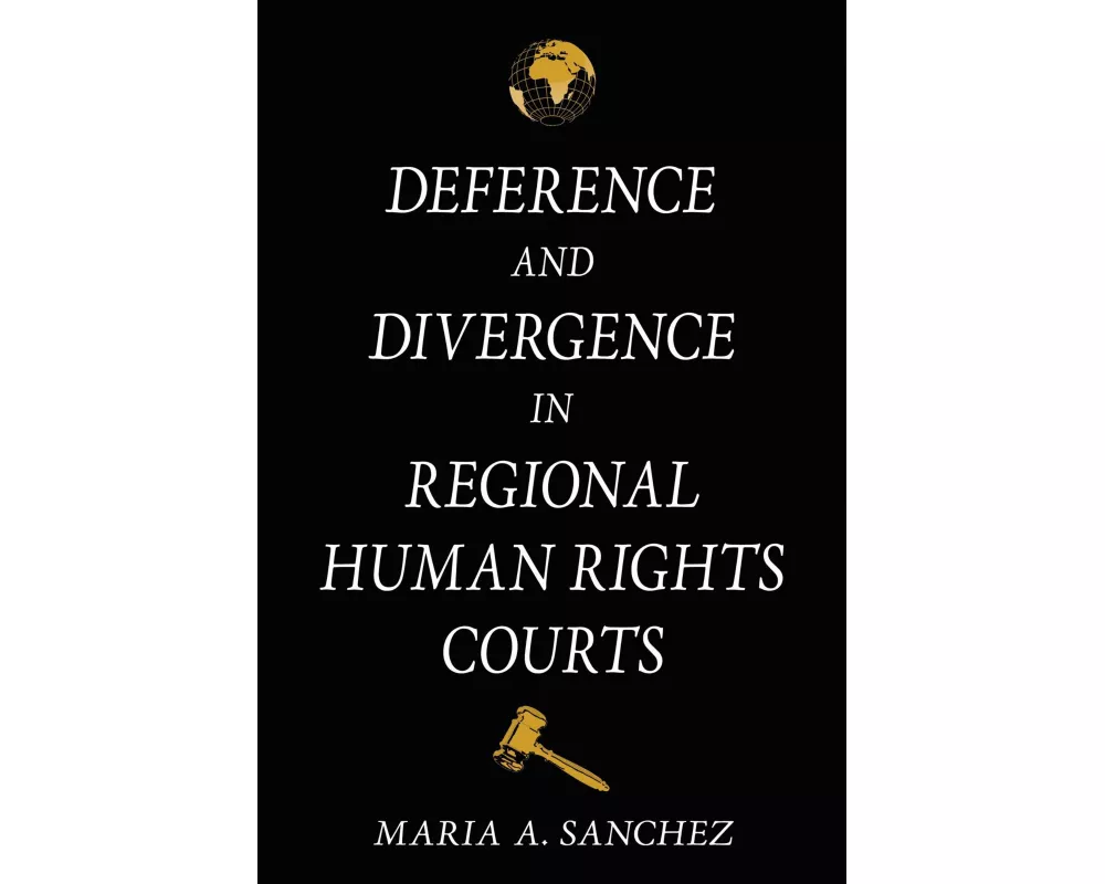 Deference and Divergence in Regional Human Rights Courts