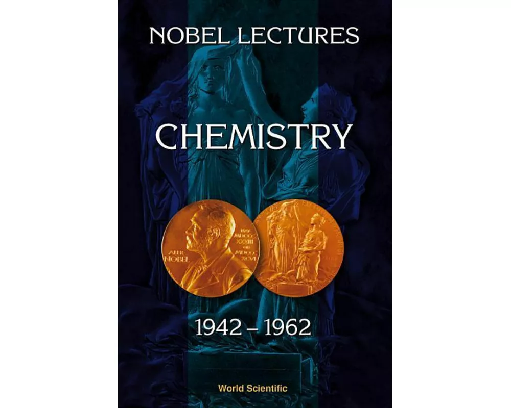 Nobel Lectures In Chemistry, Vol 3 (1942-1962)