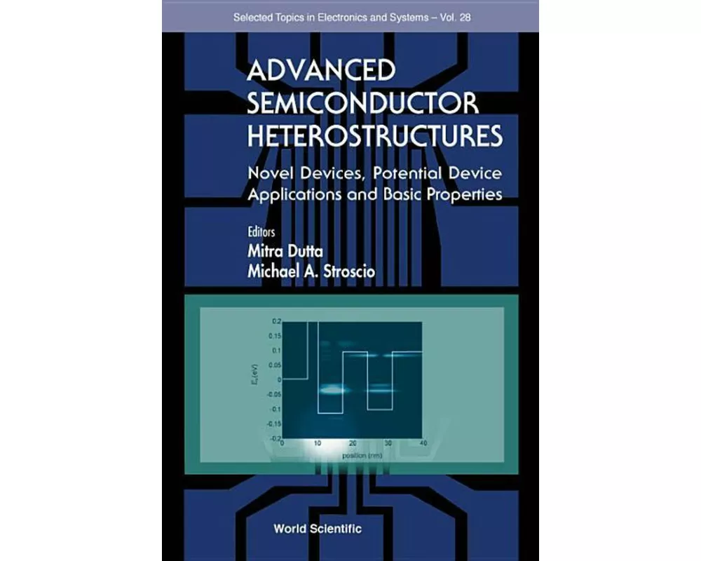 Advanced Semiconductor Heterostructures: Novel Devices, Potential Device Applications And Basic Properties