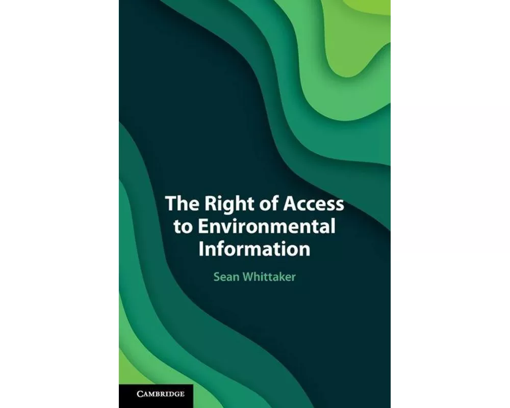 The Right of Access to Environmental Information