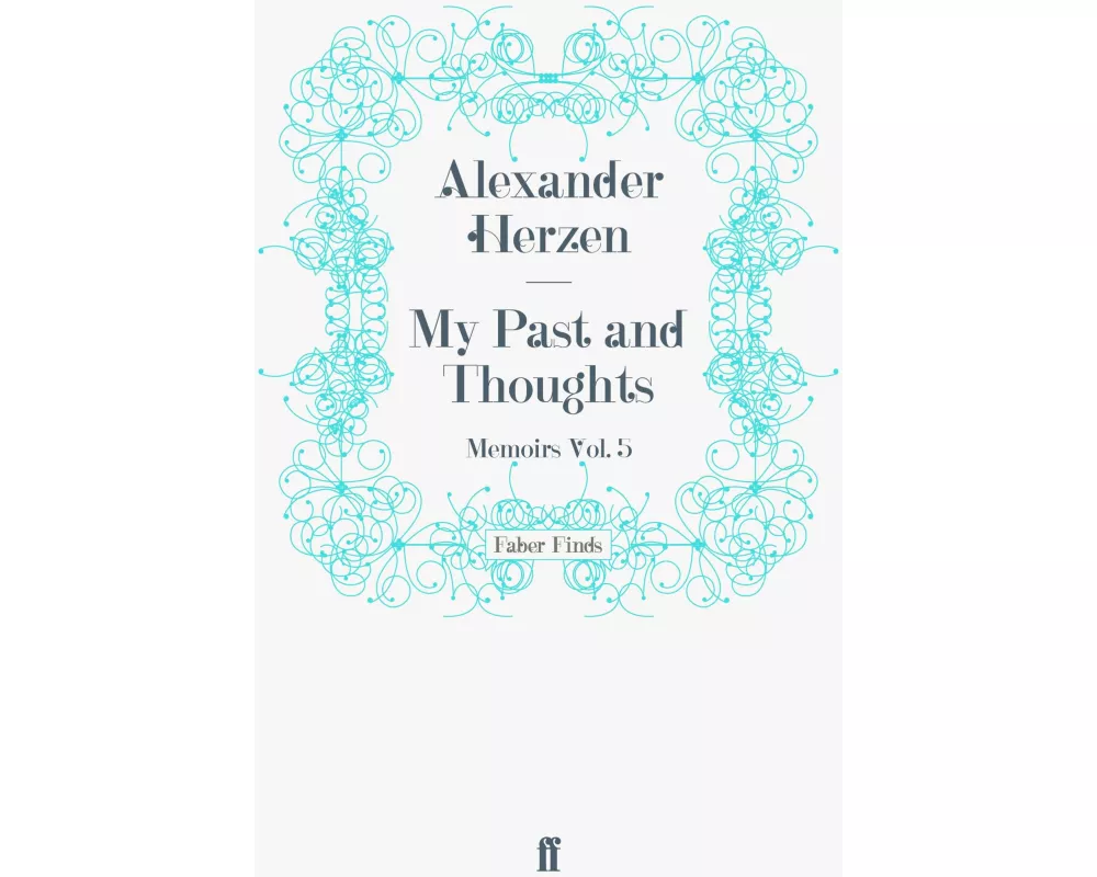 My Past and Thoughts: Memoirs Volume 5