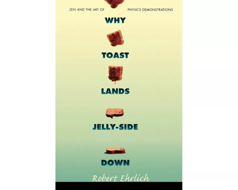 Why Toast Lands Jelly-Side Down