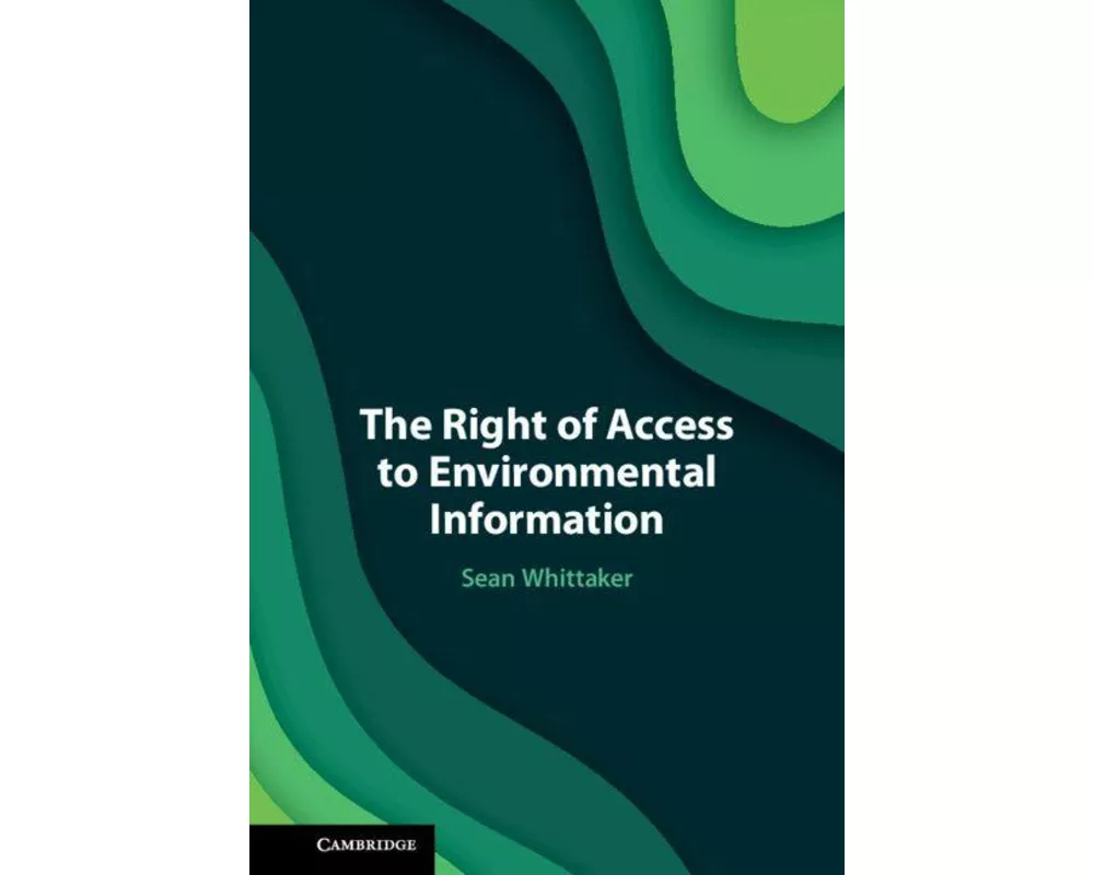 The Right of Access to Environmental Information