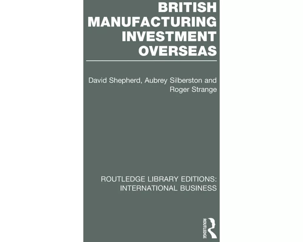British Manufacturing Investment Overseas (RLE International Business)