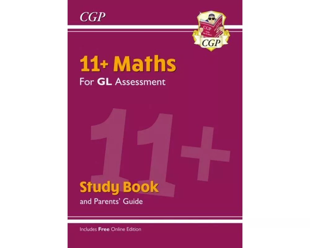 11+ GL Maths Study Book (with Parents' Guide & Online Edition)