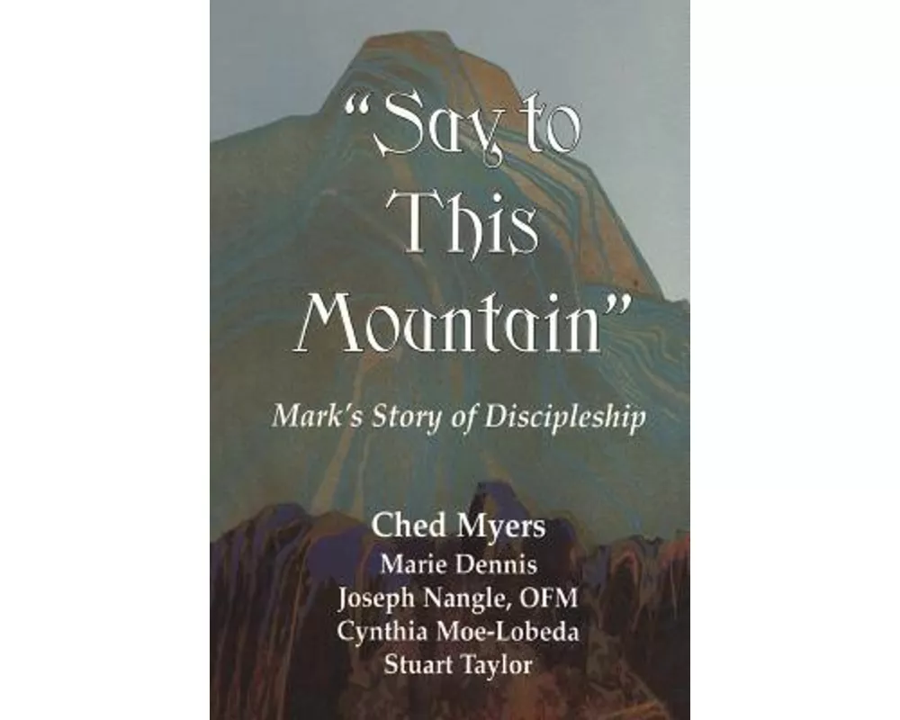Say to This Mountain Mark's Story of Discipleship