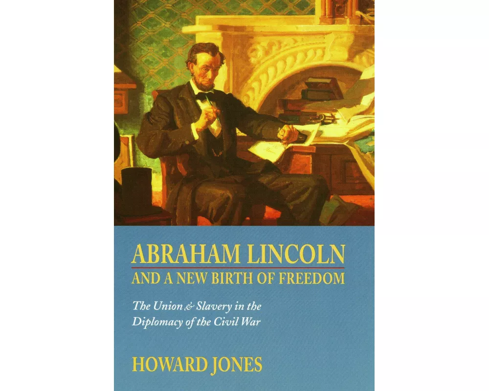 Abraham Lincoln and a New Birth of Freedom