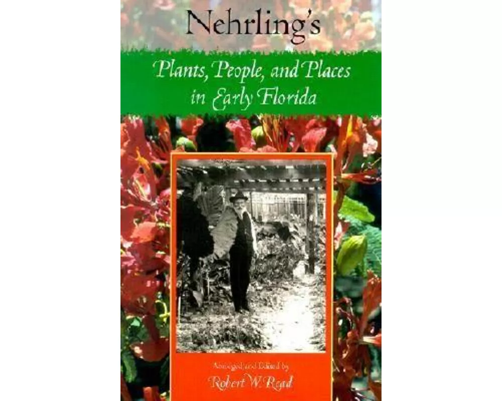 Nehrling's Plants, People, and Places in Early Florida