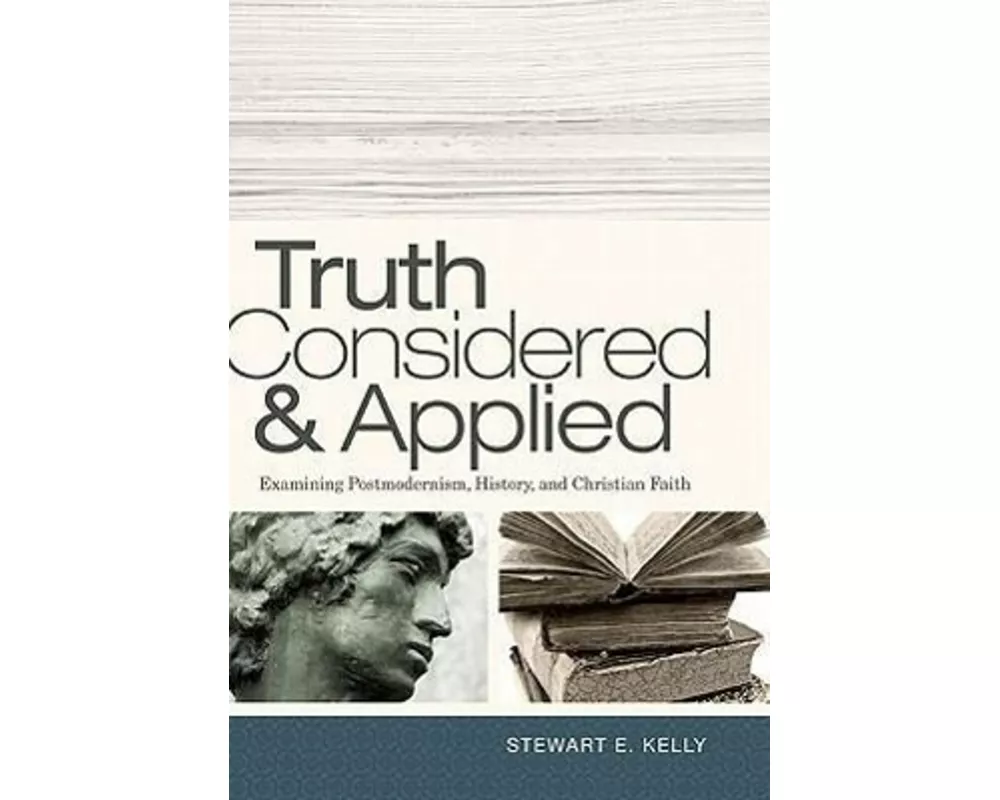 Truth Considered & Applied