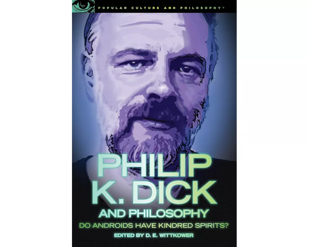 Philip K. Dick and Philosophy