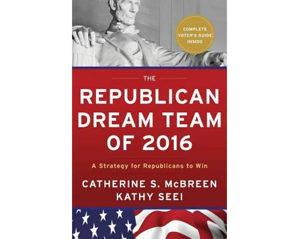 The Republican Dream Team of 2016: A Strategy for Republicans to Win