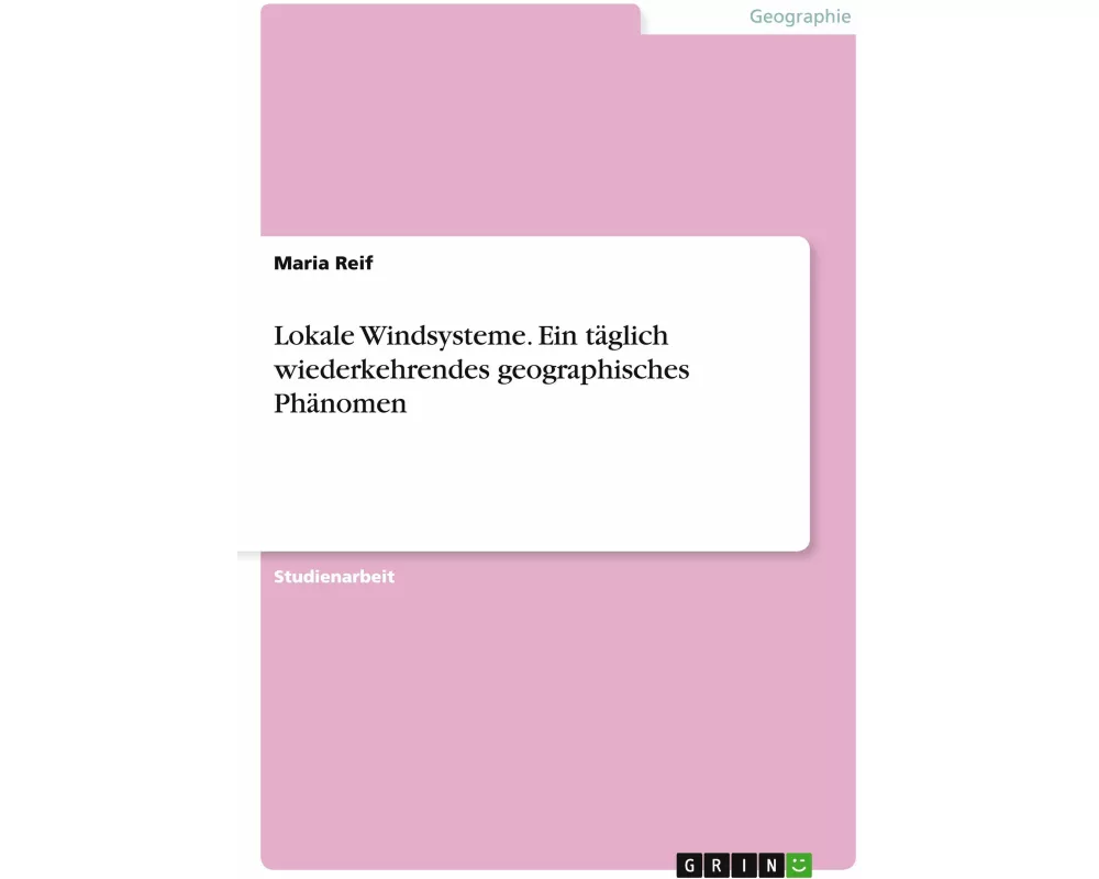 Lokale Windsysteme. Ein täglich wiederkehrendes geographisches Phänomen