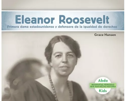 Eleanor Roosevelt: Primera Dama Estadounidense Y Defensora de la Igualdad de Derechos (Eleanor Roosevelt: First Lady & Equal Rights Advocate)