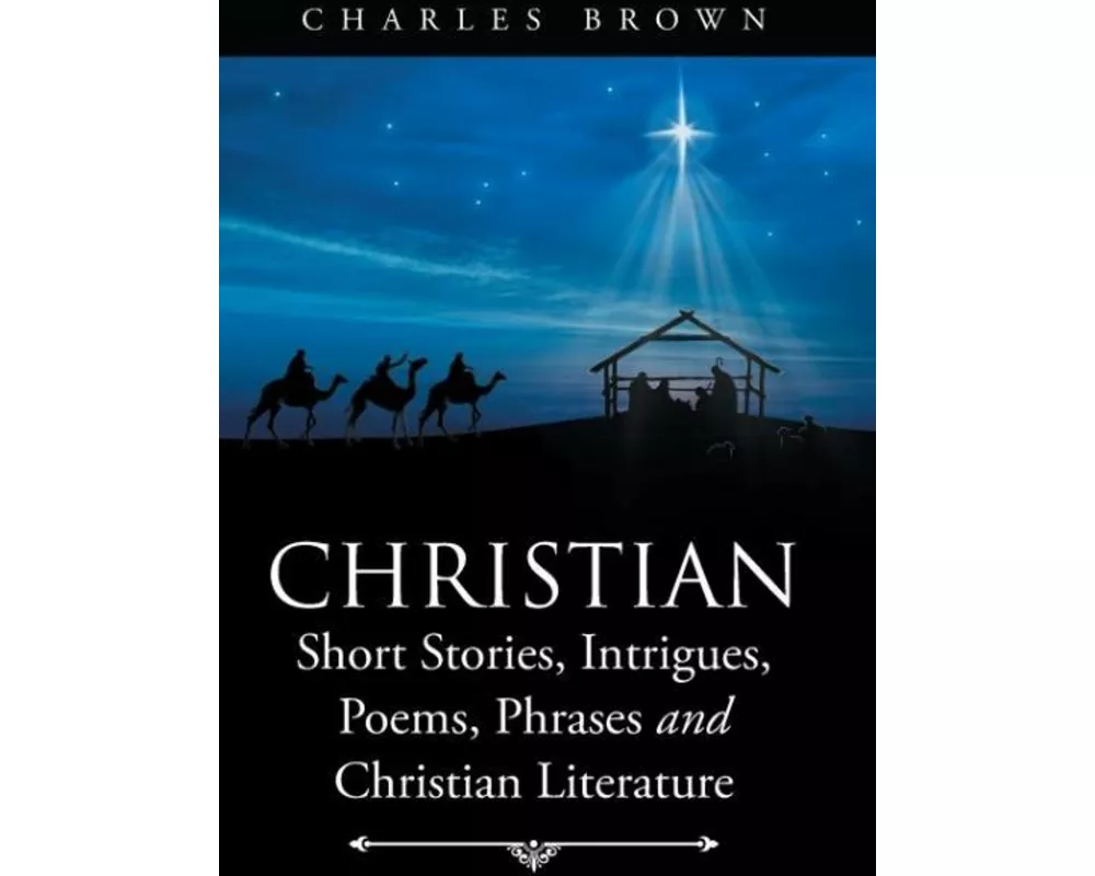 Christian Short Stories, Intrigues, Poems, Phrases and Christian Literature