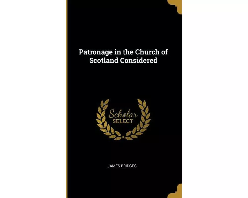 Patronage in the Church of Scotland Considered