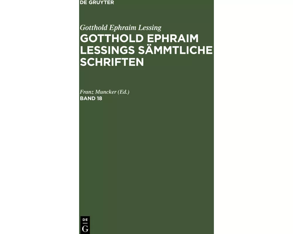 Gotthold Ephraim Lessing: Gotthold Ephraim Lessings Sämmtliche Schriften. Band 18