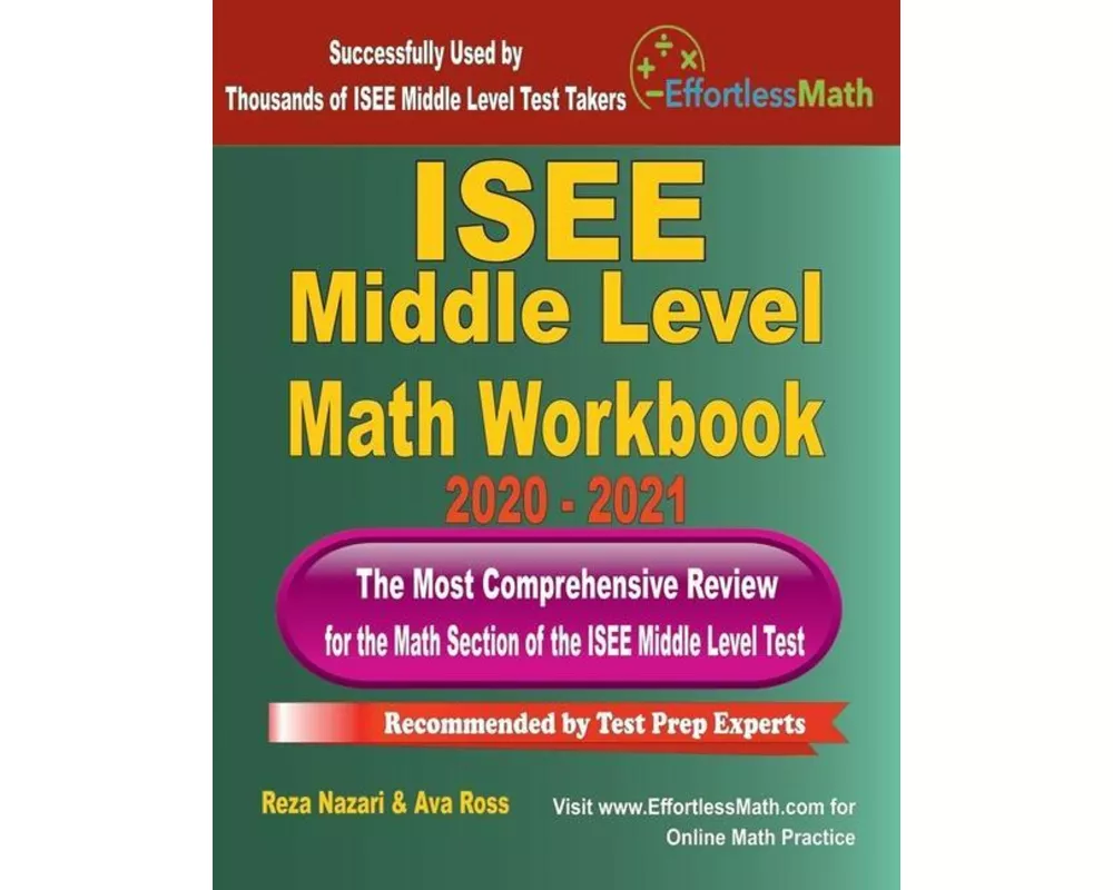 ISEE Middle Level Math Workbook 2020 - 2021: The Most Comprehensive Review for the Math Section of the ISEE Middle Level Test