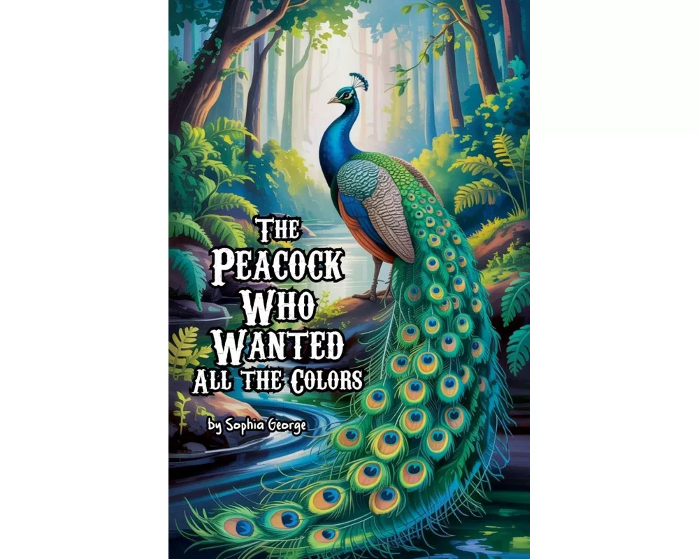 The Peacock Who Wanted All the Colors