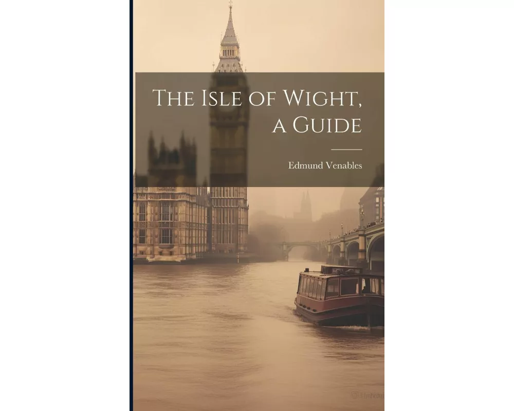 The Isle of Wight, a Guide